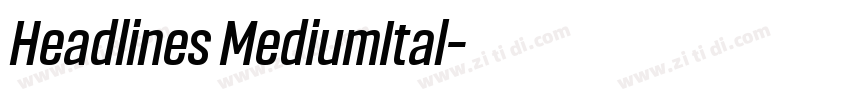 Headlines MediumItal字体转换 Headlines MediumItal字体转换